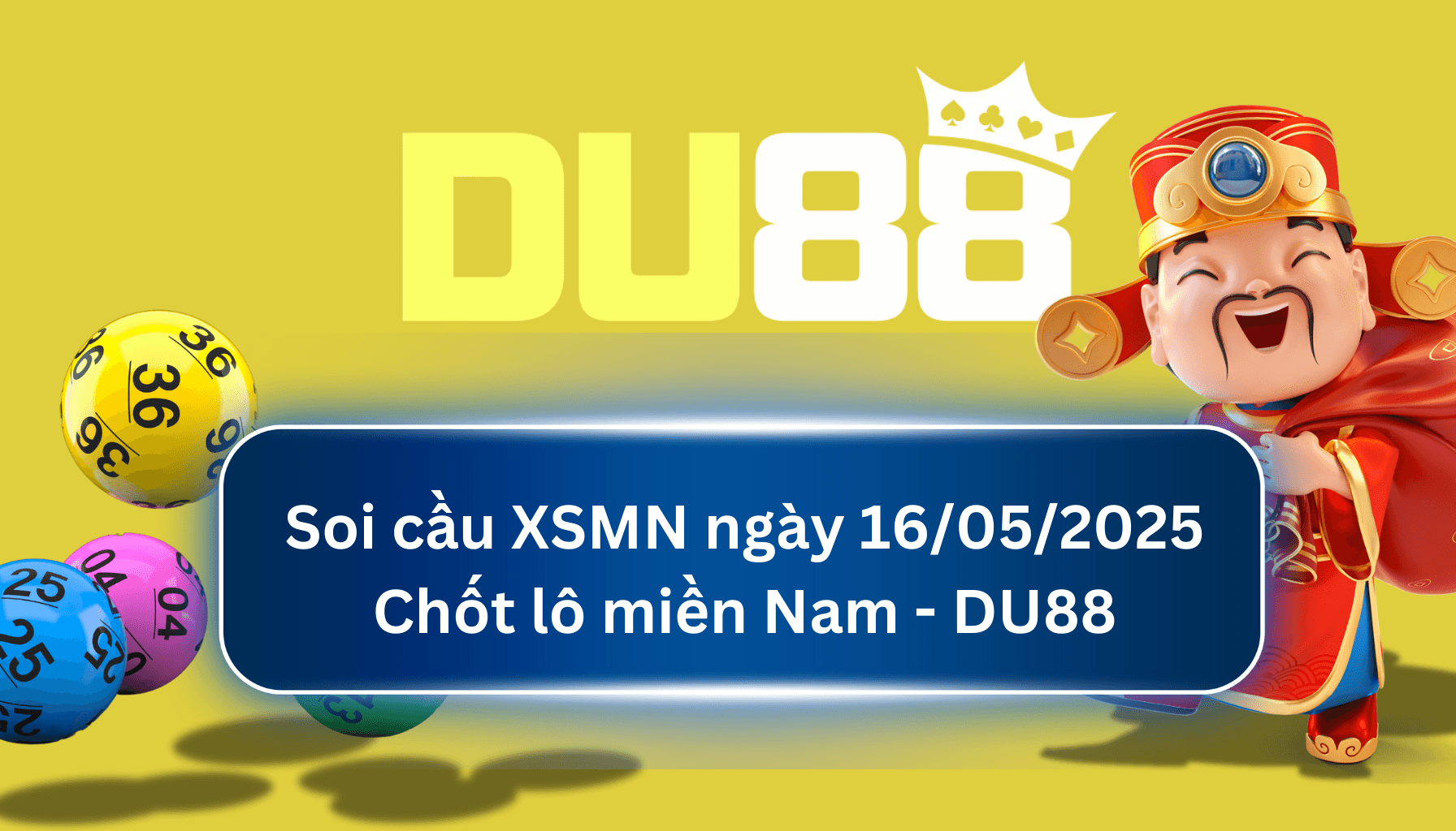 DU88 Soi cầu XSMN ngày 16/05/2025 - Chốt lô miền Nam - DU88
