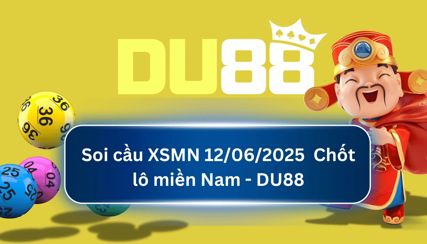 DU88 Soi cầu XSMN ngày 12/06/2025 - Chốt lô miền Nam - DU88